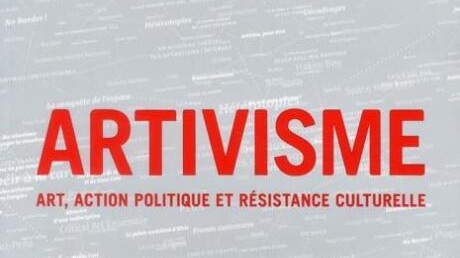 Artivisme: art, action politique et résistance culturelle