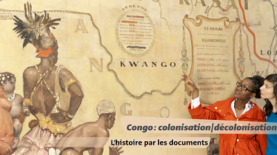 Congo : colonisation/décolonisation. L’histoire par les documents