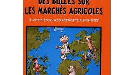 Des bulles sur les marchés agricoles: 4 luttes pour la souveraineté alimentaire