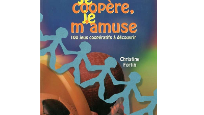 Je coopère, je m'amuse : 100 jeux coopératifs à découvrir
