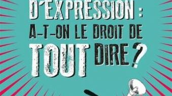 Liberté d'expression: a-t-on le droit de tout dire?