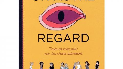 Un autre regard -Tome1: Trucs en vrac pour voir les choses autrement