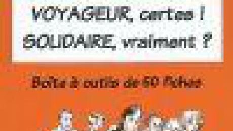 Voyageur; certes ! Solidaire; vraiment ? : boîte à outils de 50 fiches