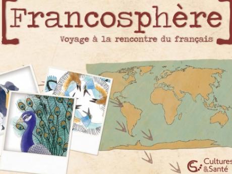Francosph&egrave;re - voyage &agrave; la rencontre du fran&ccedil;ais