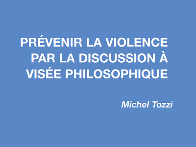 Pr&eacute;venir la violence par la discussion &agrave; vis&eacute;e philosophique